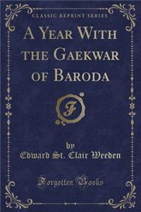 A Year with the Gaekwar of Baroda (Classic Reprint)