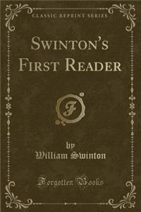 Swinton's First Reader (Classic Reprint)