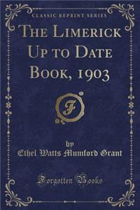 The Limerick Up to Date Book, 1903 (Classic Reprint)
