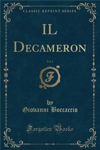 Il Decameron, Vol. 1 (Classic Reprint)