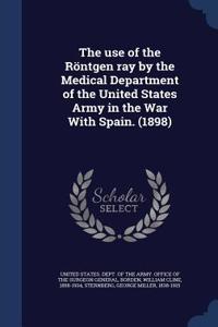 The use of the Röntgen ray by the Medical Department of the United States Army in the War With Spain. (1898)