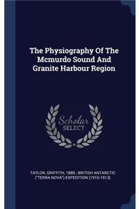 The Physiography Of The Mcmurdo Sound And Granite Harbour Region