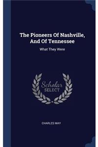 The Pioneers Of Nashville, And Of Tennessee