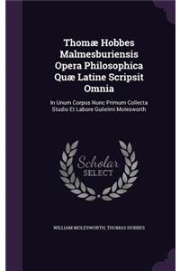 Thomae Hobbes Malmesburiensis Opera Philosophica Quae Latine Scripsit Omnia