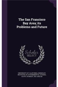 The San Francisco Bay Area; its Problems and Future