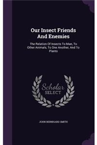 Our Insect Friends And Enemies