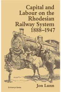 Capital and Labour on the Rhodesian Railway System, 1888-1947