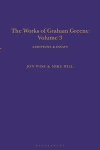 Works of Graham Greene, Volume 3: Additions & Essays