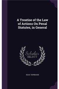 Treatise of the Law of Actions On Penal Statutes, in General