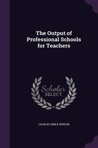 Output of Professional Schools for Teachers