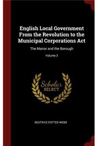 English Local Government from the Revolution to the Municipal Corporations ACT