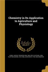 Chemistry in Its Application to Agriculture and Physiology