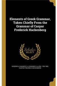 Elements of Greek Grammar, Taken Chiefly From the Grammar of Caspar Frederick Hackenberg