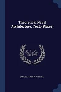 Theoretical Naval Architecture. Text. (Plates)