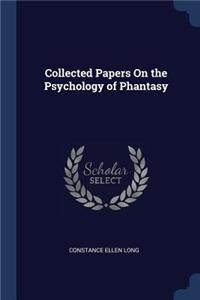 Collected Papers On the Psychology of Phantasy