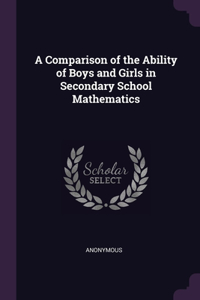 Comparison of the Ability of Boys and Girls in Secondary School Mathematics