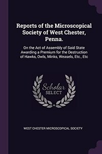 Reports of the Microscopical Society of West Chester, Penna.