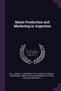 Maize Production and Marketing in Argentina