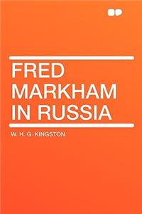 Fred Markham in Russia