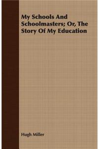 My Schools And Schoolmasters; Or, The Story Of My Education