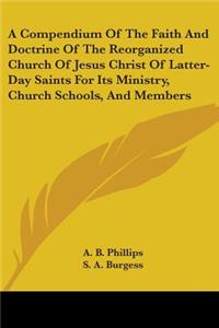A Compendium Of The Faith And Doctrine Of The Reorganized Church Of Jesus Christ Of Latter-Day Saints For Its Ministry, Church Schools, And Members