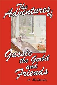 The Adventures of Gussie the Gerbil and Friends