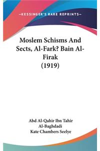 Moslem Schisms And Sects, Al-Fark? Bain Al-Firak (1919)