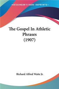 Gospel In Athletic Phrases (1907)