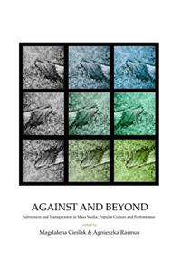 Against and Beyond: Subversion and Transgression in Mass Media, Popular Culture and Performance