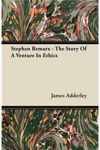 Stephen Remarx - The Story Of A Venture In Ethics