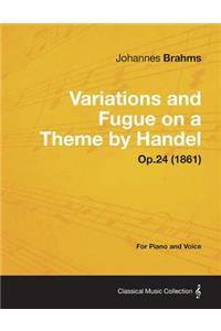 Variations and Fugue on a Theme by Handel - For Solo Piano Op.24 (1861)