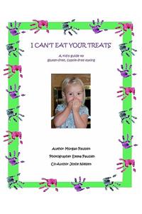 I Can't Eat Your Treats - a kid's guide to gluten-free, casein-free eating