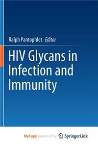 HIV Glycans in Infection and Immunity