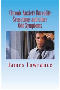 Chronic Anxiety Unreality Sensations and other Odd Symptoms