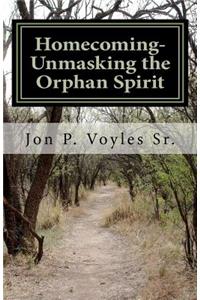 Homecoming - Unmasking the Orphan Spirit