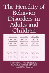 Heredity of Behavior Disorders in Adults and Children