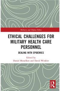 Ethical Challenges for Military Health Care Personnel
