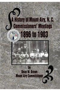 History of Mount Airy, N. C. Commissioners' Meetings 1896 to 1903: Commissioners' Meetings 1896 to 1903