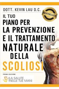 Tuo Piano Per La Prevenzione E Il Trattamento Naturale Della Scoliosi: La Salute Nelle Tue Mani