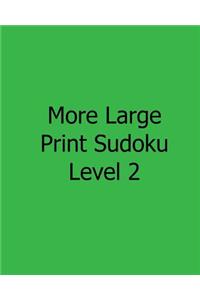 More Large Print Sudoku Level 2