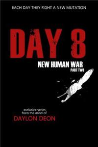 Day 8 New Human War Part 2