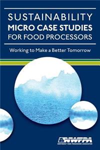 Sustainability Micro Case Studies for Food Processors