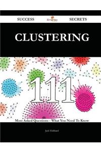 Clustering 111 Success Secrets - 111 Most Asked Questions on Clustering - What You Need to Know