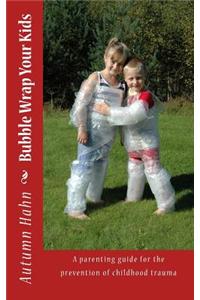 Bubble Wrap Your Kids