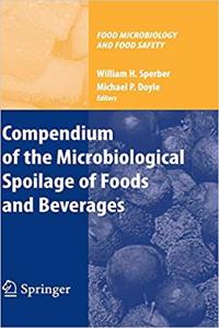 Compendium of the Microbiological Spoilage of Foods and Beverages (Food Microbiology and Food Safety) [Special Indian Edition - Reprint Year: 2020] [Paperback] William H. Sperber; Michael P. Doyle