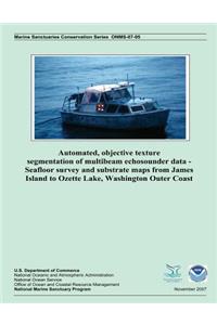 Automated, Objective Texture Segmentation of Multibeam Echosounder Data - Seafloor Survey and Substrate Maps from James Island to Ozette Lake, Washington Outer Coast
