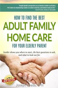 How to Find The Best Adult Family Home Care for Your Elderly Parent