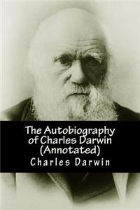 Autobiography of Charles Darwin (Annotated)