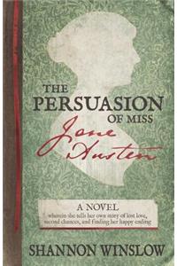 The Persuasion of Miss Jane Austen