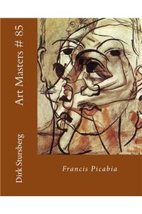 Art Masters # 85: Francis Picabia